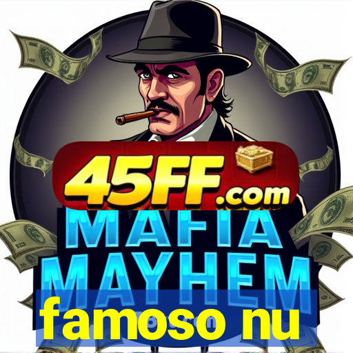famoso nu